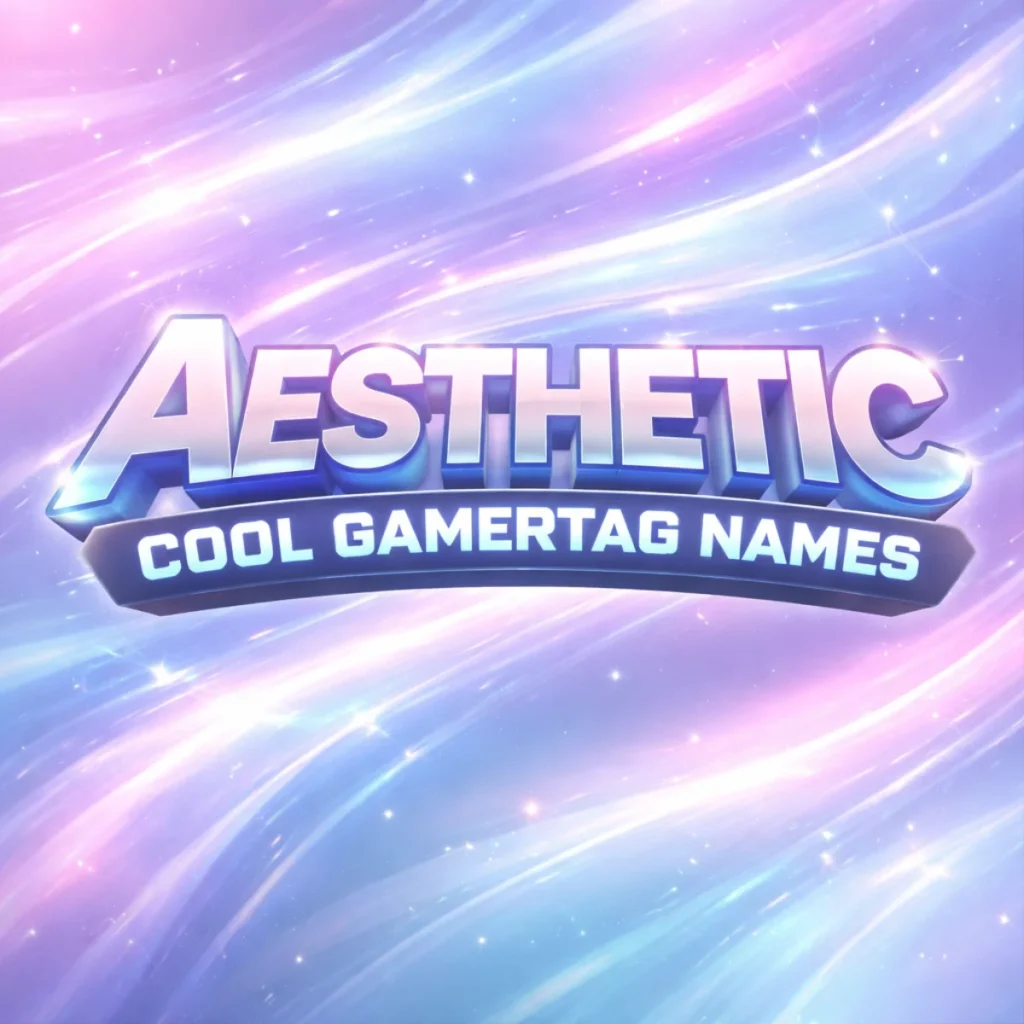 Aesthetic Cool Gamertag Names