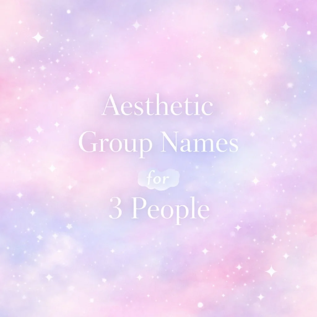 Aesthetic Group Names for 3 People