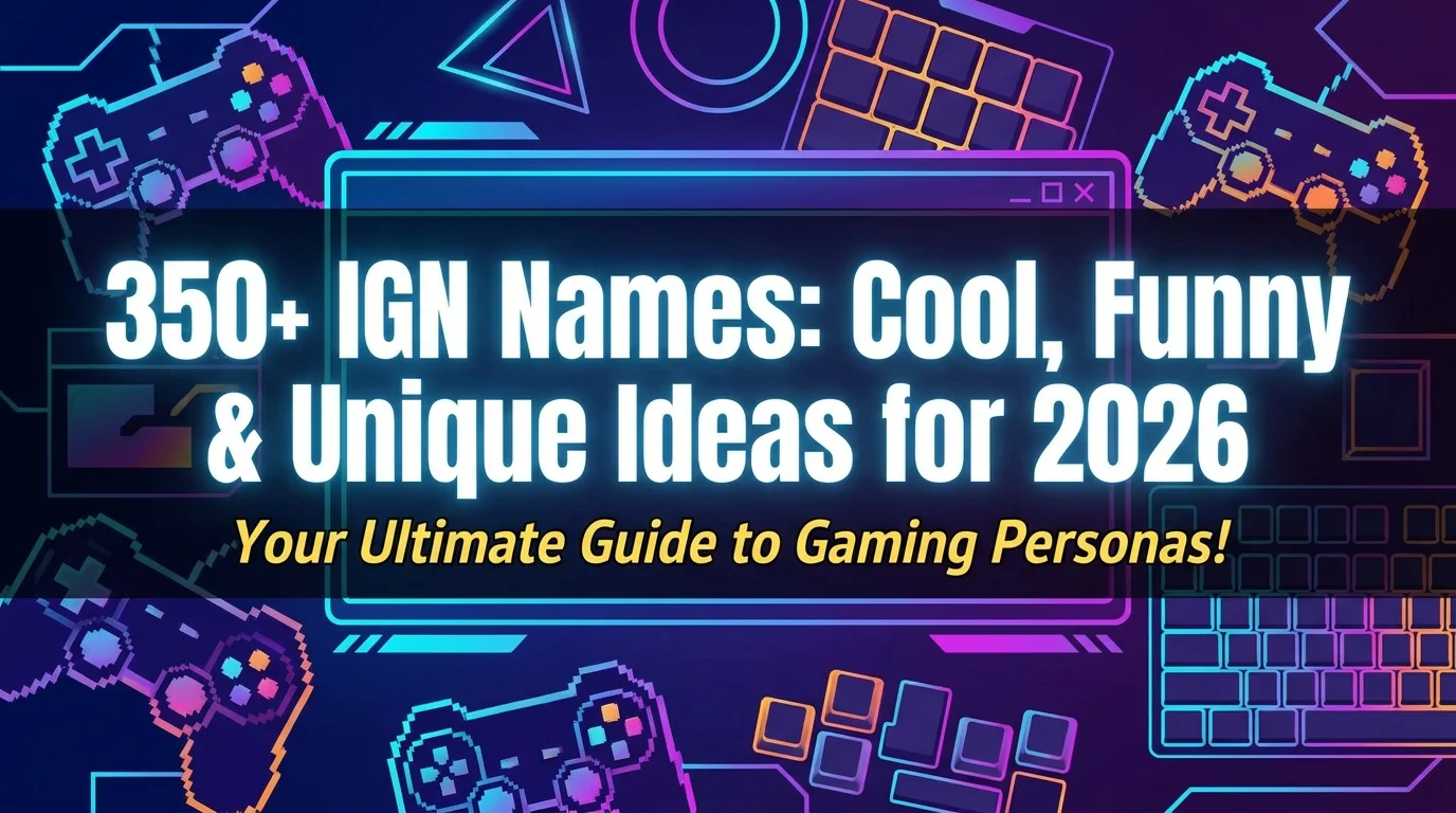 350+ IGN Names: Cool, Funny & Unique Ideas for 2026