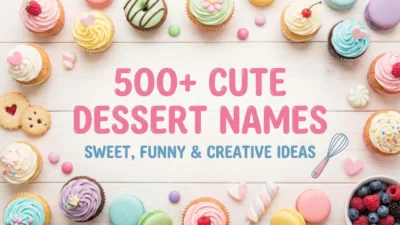 500+ cute dessert names with sweet, funny, and creative ideas for naming characters, pets, or usernames