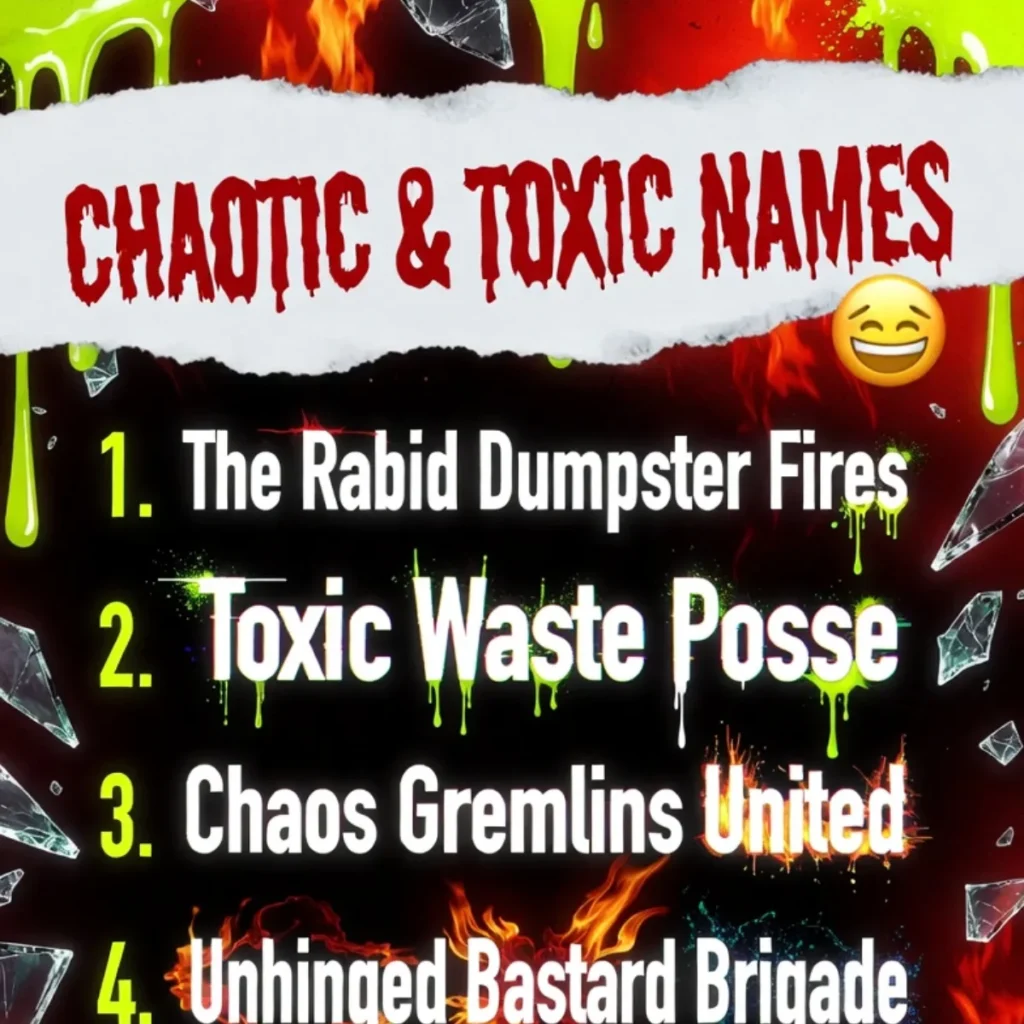 Chaotic & Toxic Names for a Group of 6 🤬