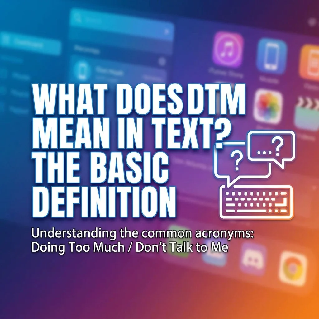 What does DTM mean in text? Learn the basic definition and meaning of DTM in texting.