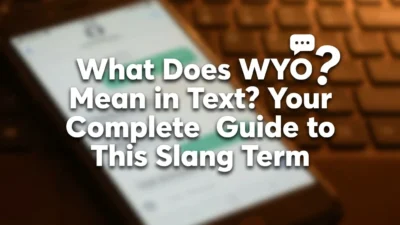 What does WYO mean in text? Learn the meaning and usage of this popular slang term.
