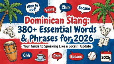 Dominican slang words and phrases with 380+ essential expressions and meanings for 2026